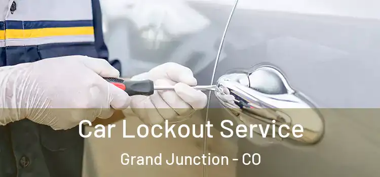 Car Lockout Service Grand Junction - CO