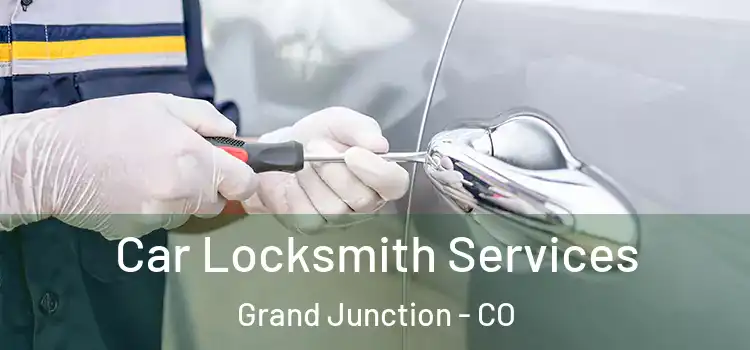 Car Locksmith Services Grand Junction - CO