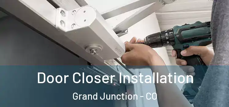 Door Closer Installation Grand Junction - CO