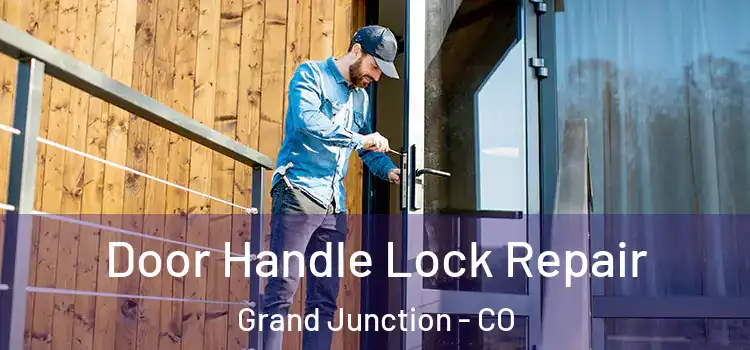 Door Handle Lock Repair Grand Junction - CO