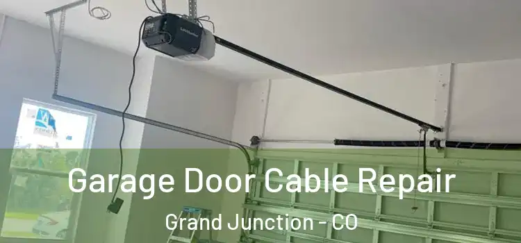  Garage Door Cable Repair Grand Junction - CO