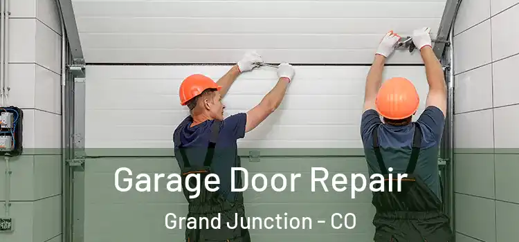  Garage Door Repair Grand Junction - CO