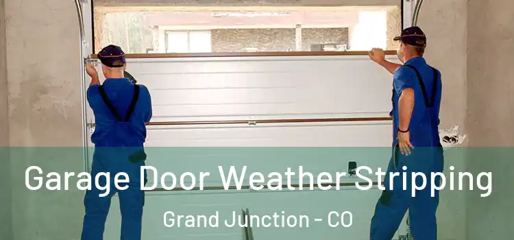  Garage Door Weather Stripping Grand Junction - CO