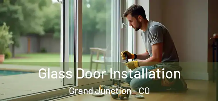 Glass Door Installation Grand Junction - CO