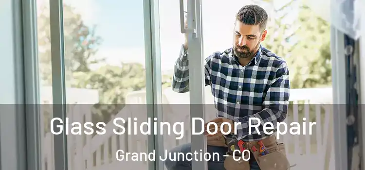 Glass Sliding Door Repair Grand Junction - CO