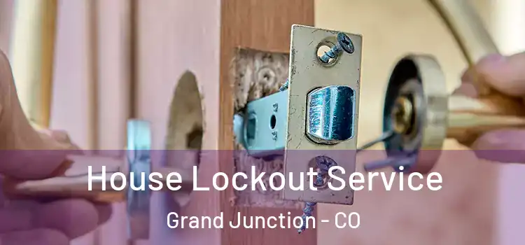 House Lockout Service Grand Junction - CO