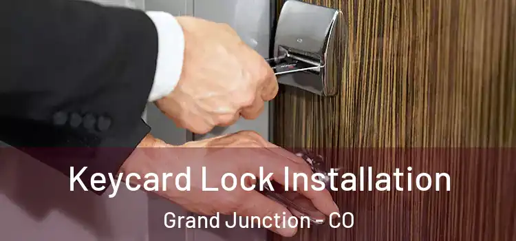 Keycard Lock Installation Grand Junction - CO