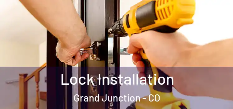 Lock Installation Grand Junction - CO