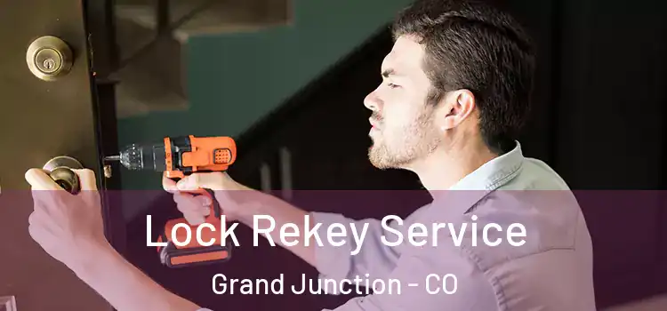 Lock Rekey Service Grand Junction - CO