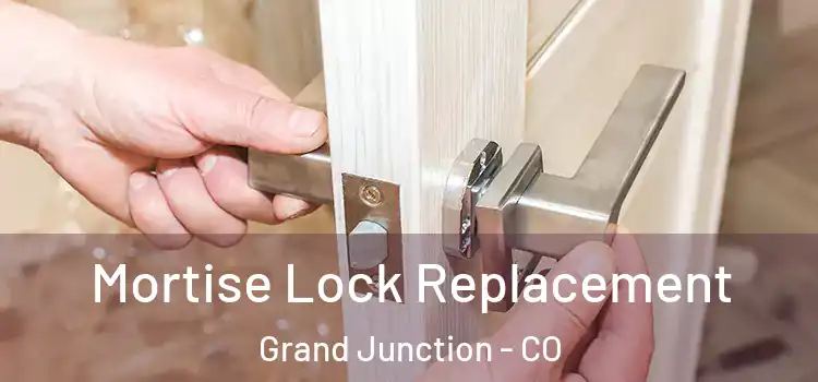 Mortise Lock Replacement Grand Junction - CO