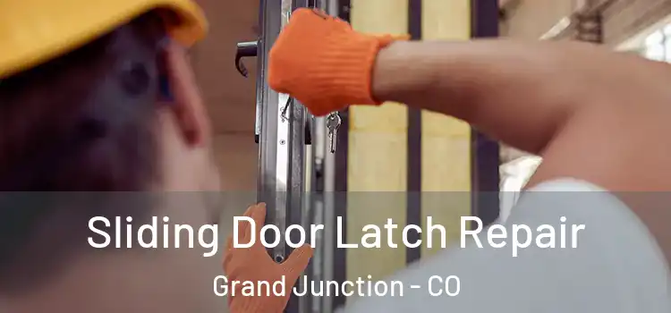 Sliding Door Latch Repair Grand Junction - CO